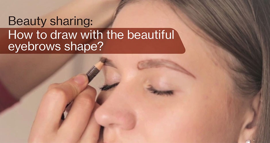 Beauty sharing:  How to draw with the beautiful eyebrows?